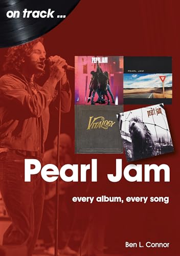 Pearl Jam On Track : Every Album, Every Song