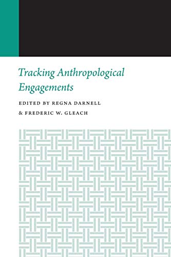 Tracking Anthropological Engagements: Histories of Anthropology Annual, Volume 12