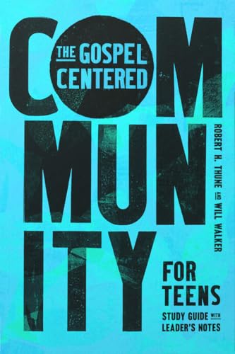 Book cover with bold, textured typography: "The Gospel-Centered Community for Teens.