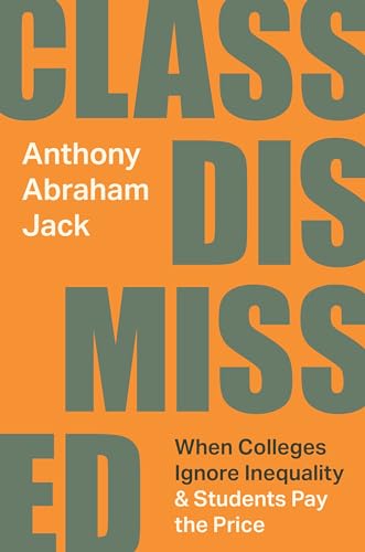 Class Dismissed : When Colleges Ignore Inequality and Students Pay the Price