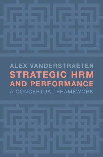 Strategic HRM and Performance: A Conceptual Framework