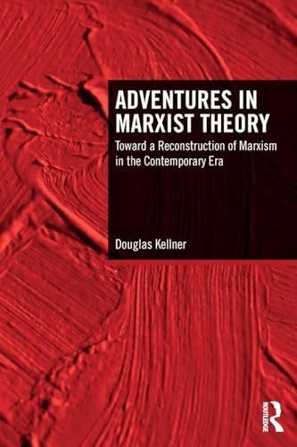 Adventures in Marxist Theory : Toward a Reconstruction of Marxism in the Contemporary Era
