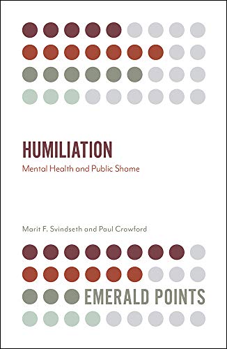 Humiliation: Mental Health and Public Shame (Emerald Points)