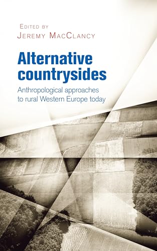 Alternative Countrysides: Anthropological Approaches to Rural Western Europe Today