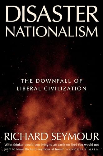 Disaster Nationalism : The Downfall of Liberal Civilization