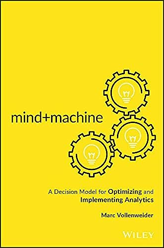 Mind+machine: A Decision Model for Optimizing and Implementing Analytics