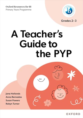 Oxford Resources for IB PYP: A Teacher's Guide to the PYP (Grades 2-3)