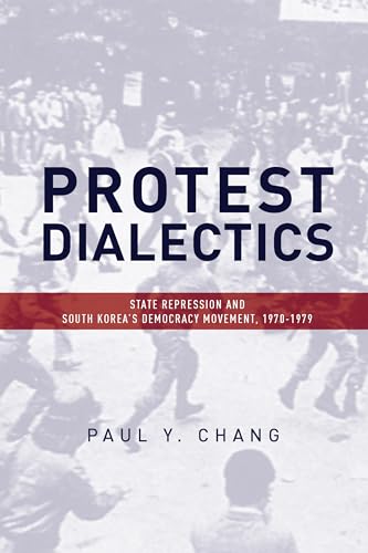 Protest Dialectics: State Repression and South Koreas Democracy Movement