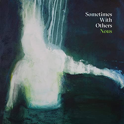 Album cover for "Nous" by Sometimes With Others, abstract white shape on dark background.