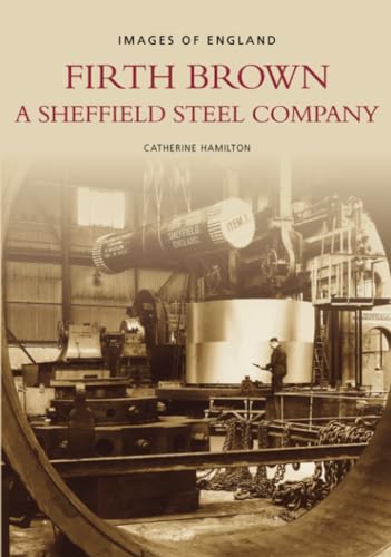 Firth Brown : A Sheffield Steel Company