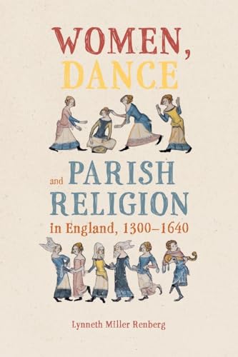 Women, Dance and Parish Religion in England, 1300-1640 : Negotiating the Steps of Faith