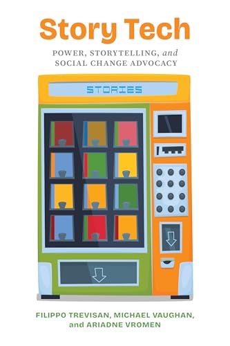 Story Tech : Power, Storytelling, and Social Change Advocacy