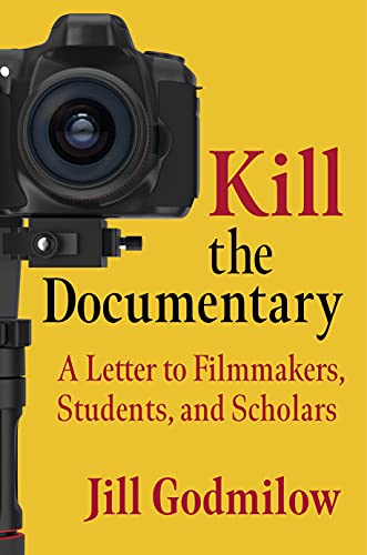 Kill the Documentary: A Letter to Filmmakers