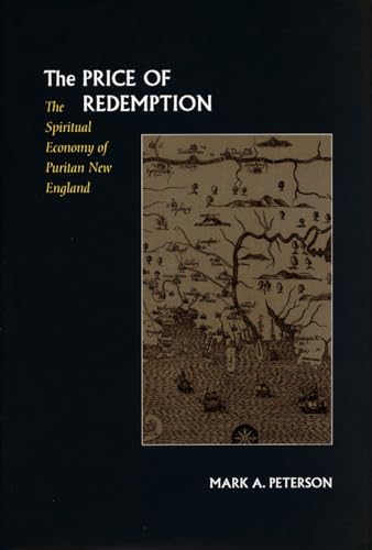 The Price of Redemption: The Spiritual Economy of Puritan New England
