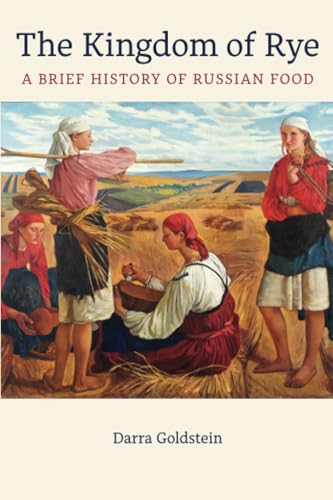 The Kingdom of Rye : A Brief History of Russian Food : 77