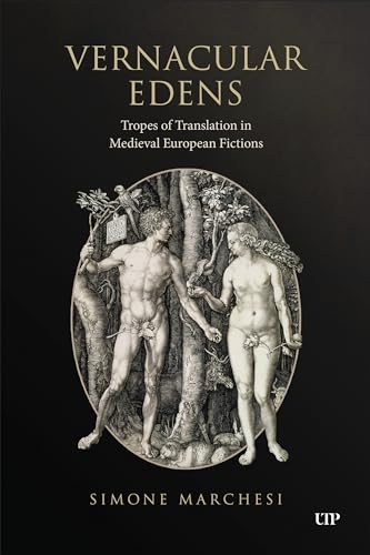 Vernacular Edens : Tropes of Translation in Medieval European Fictions