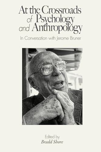 At the Crossroads of Psychology and Anthropology : In Conversation with Jerome Bruner