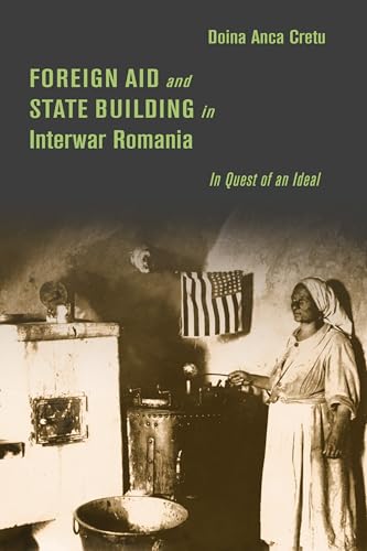 Foreign Aid and State Building in Interwar Romania : In Quest of an Ideal