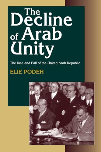 The Decline of Arab Unity : The Rise and Fall of the United Arab Republic