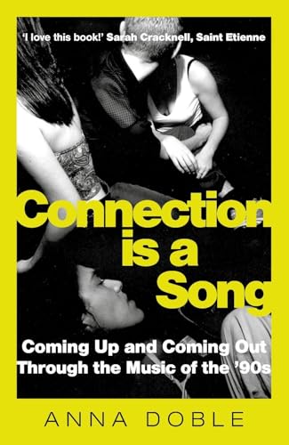Connection is a Song : Coming Up and Coming Out Through the Music of the '90s