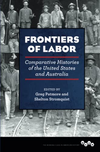 Frontiers of Labor: Comparative Histories of the United States and Australia