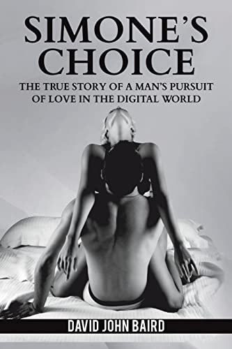 Simone’s Choice: The true story of a man's pursuit of love in the digital world