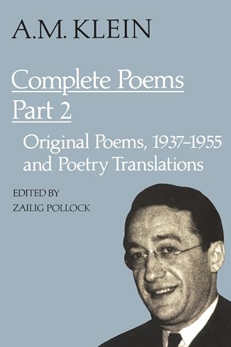 A.M. Klein: Complete Poems : Part I: Original Poems 1926-1934; Part II: Original Poems 1937-1955 and Poetry Translations (Collected Works of a.M. Klein)