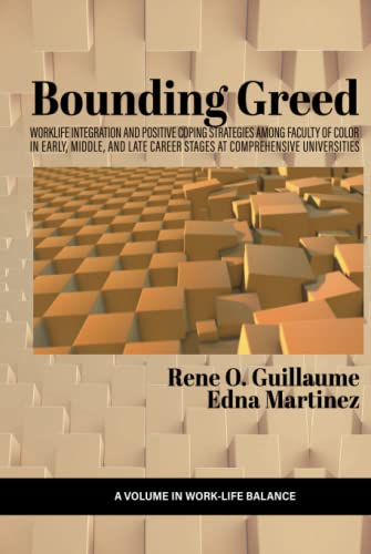 Bounding Greed : Worklife Integration and Positive Coping Strategies Among Faculty of Color in Early, Middle, and Late Career Stages at Comprehensive Universities