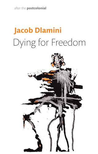 Dying for Freedom : Political Martyrdom in South Africa
