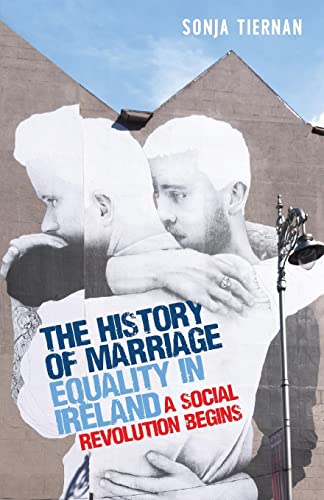 The history of marriage equality in Ireland: A social revolution begins