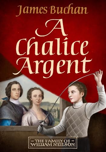 A Chalice Argent: The Story of William Neilson, Volume 2