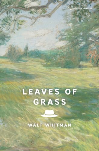 Leaves of Grass (Signature Editions) : The Complete 1891–1892 Edition