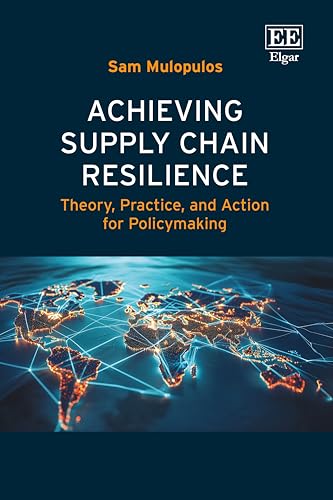 Achieving Supply Chain Resilience : Theory, Practice, and Action for Policymaking
