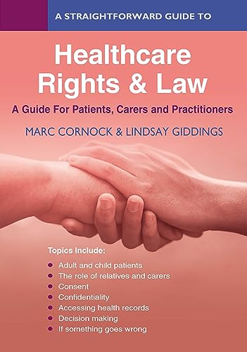 A Straightforward Guide to Healthcare Rights & Law: A Guide for Patients, Carers and Practitioners