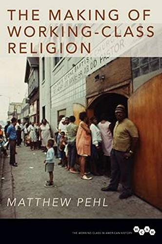 Making of Working-Class Religion (Working Class in American History)
