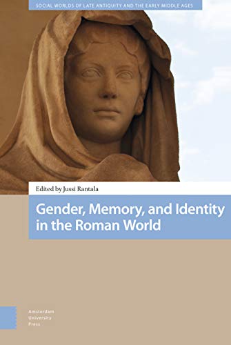 Gender, Memory, and Identity in the Roman World (Social Worlds of Late Antiquity and the Early Middle Ages)