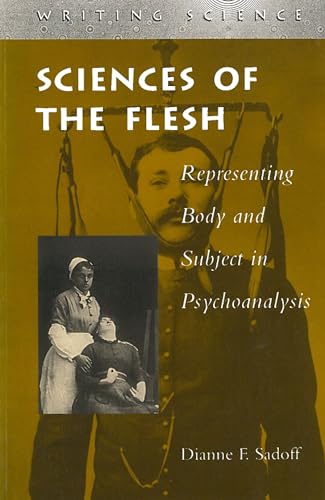 Sciences of the Flesh: Representing Body and Subject in Psychoanalysis