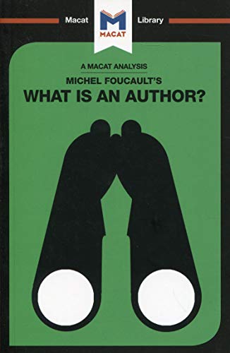 An Analysis of Michel Foucault's What is an Author? (The Macat Library)