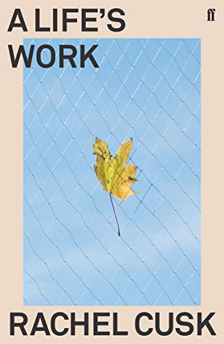 A Life's Work: Rachel Cusk