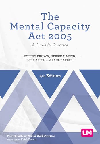 The Mental Capacity Act 2005 : A Guide for Practice