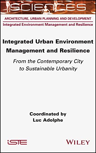 Integrated Urban Environment Management and Resilience : From the Contemporary City to Sustainable Urbanity
