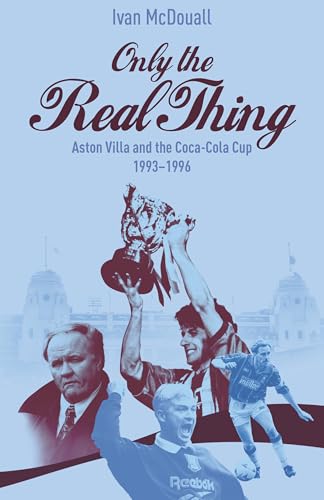 Only the Real Thing : Aston Villa and The Coca Cola Cup 1993–1996