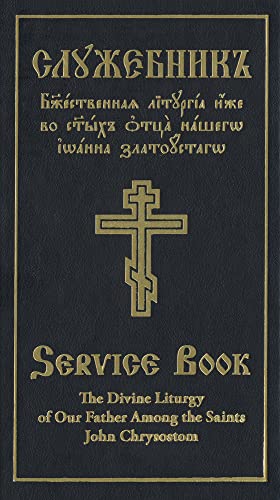 The Divine Liturgy of Our Father Among the Saints John Chrysostom : Slavonic-English Parallel Text