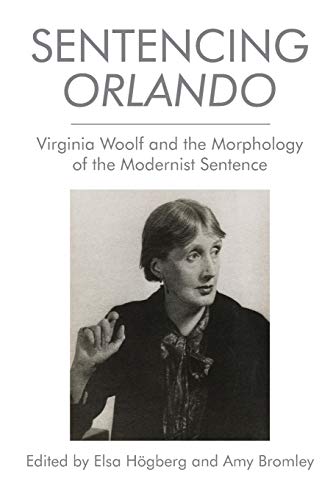 Sentencing Orlando : Virginia Woolf and the Morphology of the Modernist Sentence