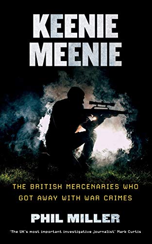 Keenie Meenie: The British Mercenaries Who Got Away with War Crimes