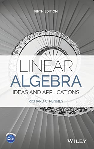 Linear Algebra : Ideas and Applications
