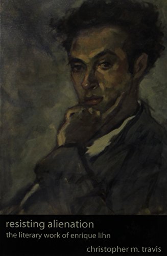 Resisting Alienation : The Literary Work of Enrique Lihn
