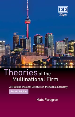Theories of the Multinational Firm : A Multidimensional Creature in the Global Economy, Fourth Edition