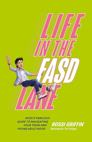 Life in the FASD Lane : Rossi’s Fabulous Guide to Navigating Your Teens and Young Adulthood