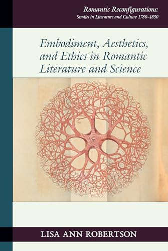 Embodiment, Aesthetics, and Ethics in Romantic Literature and Science : 26